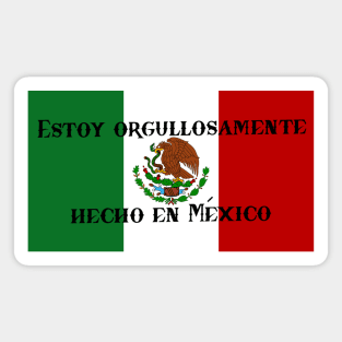 Estoy orgullosamente hecho en México/I'm proudly made in Mexico Magnet